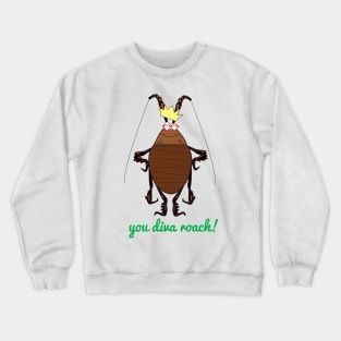 You Diva Roach! Crewneck Sweatshirt